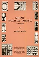 Mosaic Floatless Fair Isle: 24 Stitch - Over 50 Patterns for Standard and Chunky Punchcard Knitting Machines with Single or Double Bed Colour Changes 0950666890 Book Cover