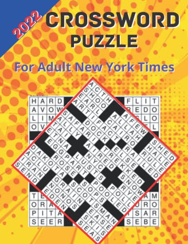 Crossword Puzzle For Adult New York Times 2022: Large-print Awesome Crossword Puzzle Book For Adults, Seniors, Men And Women With Solutions.