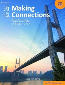 Making Connections: Enhance Your Listening Comprehension in Chinese = Gou Tong: Ti Sheng Ni de Zhong Wen Ting Li