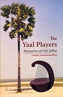 The Yaal Players: Memories of Old Jaffna 9556593624 Book Cover
