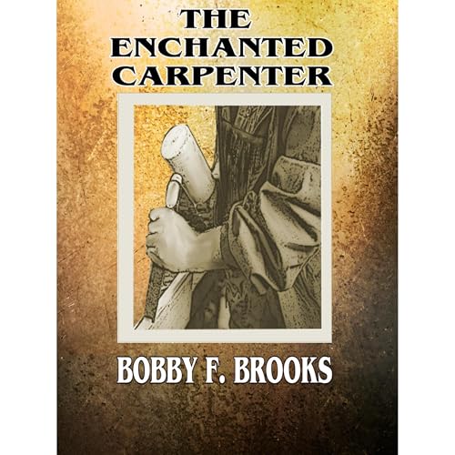 THE ENCHANTED CARPENTER by BOBBY F. BROOKS episode artwork