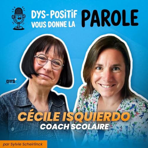DYS-POSITIF VOUS DONNE LA PAROLE - C&eacute;cile ISQUIERDO