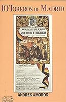 Diez Toreros de Madrid 8486879027 Book Cover