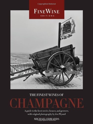 Image of The Finest Wines of Champagne: A Guide to the Best Cuvees, Houses, and Growers by Michael Edwards (Oct 14 2009)