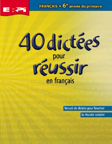  40 dictées pour réussir: 6e année