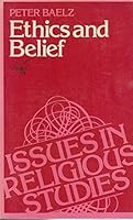 Ethics and belief (Issues in religious studies) 0816412294 Book Cover