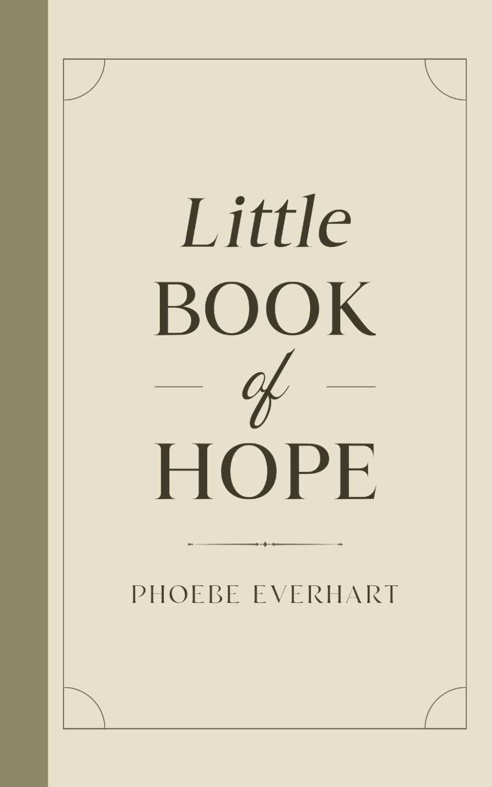 The Little Book of Hope: Inspiring Quotes for Finding Strength in Life's Difficult Times