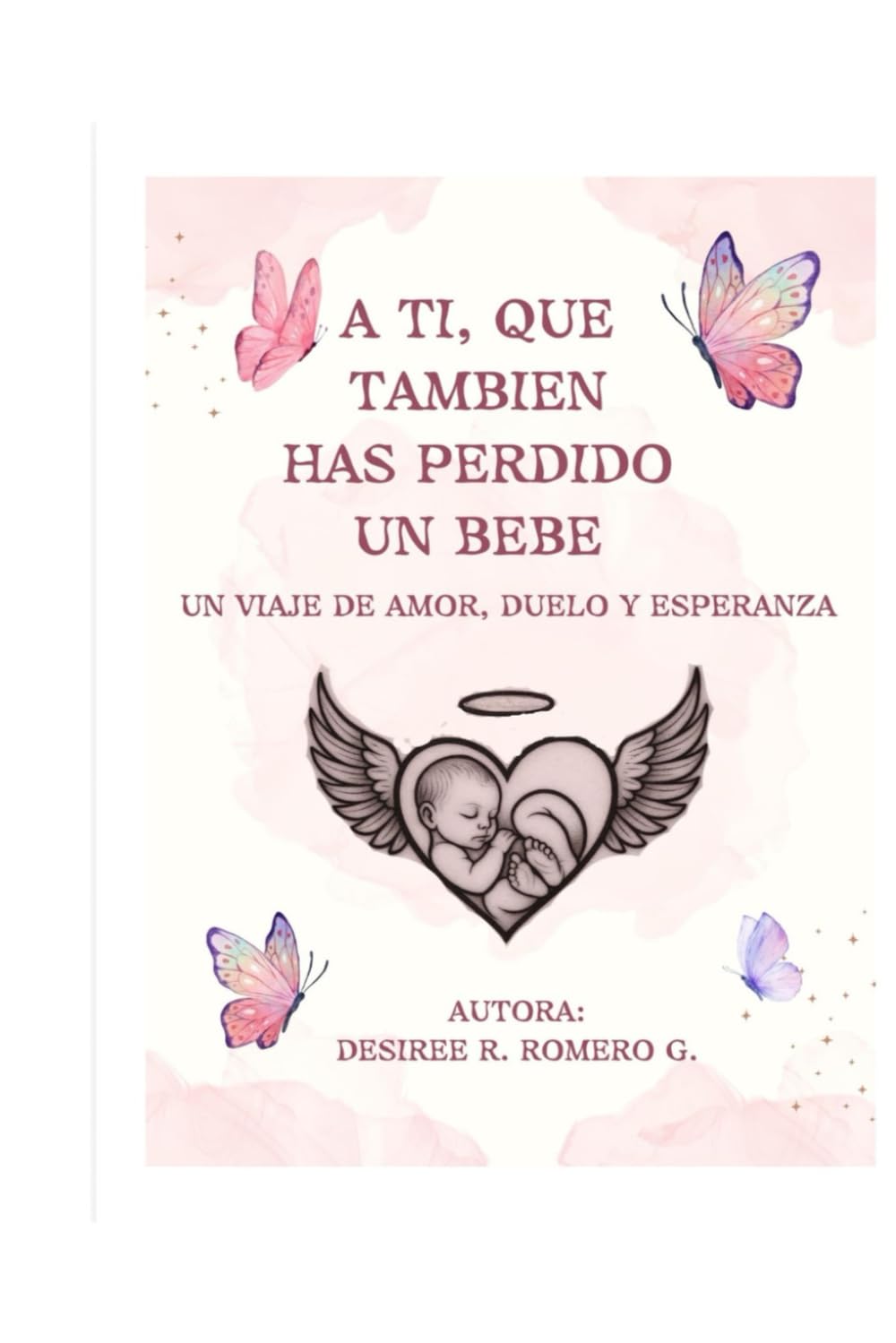 A TI QUE TAMBIEN HAS PERDIDO UN BEBE: un viaje de amor, duelo y esperanza