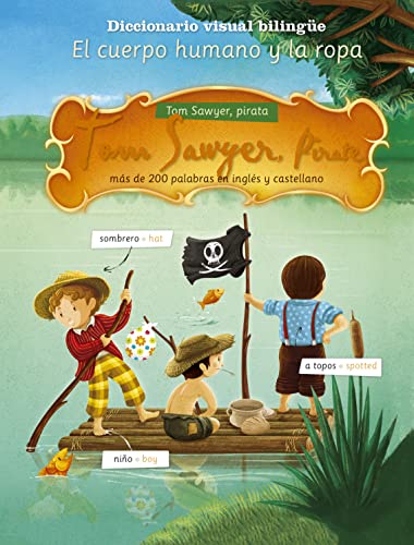 Tom Sawyer, pirata / Tom Sawyer, pirate: Más de 200 palabras en inglés y castellano sobre el cuerpo humano y la ropa (Cuentos para divertirse aprendiendo idiomas nº 3)