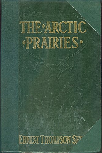 The Arctic Prairies: A Canoe-Journey of 2,000 M... B0006AGBI4 Book Cover
