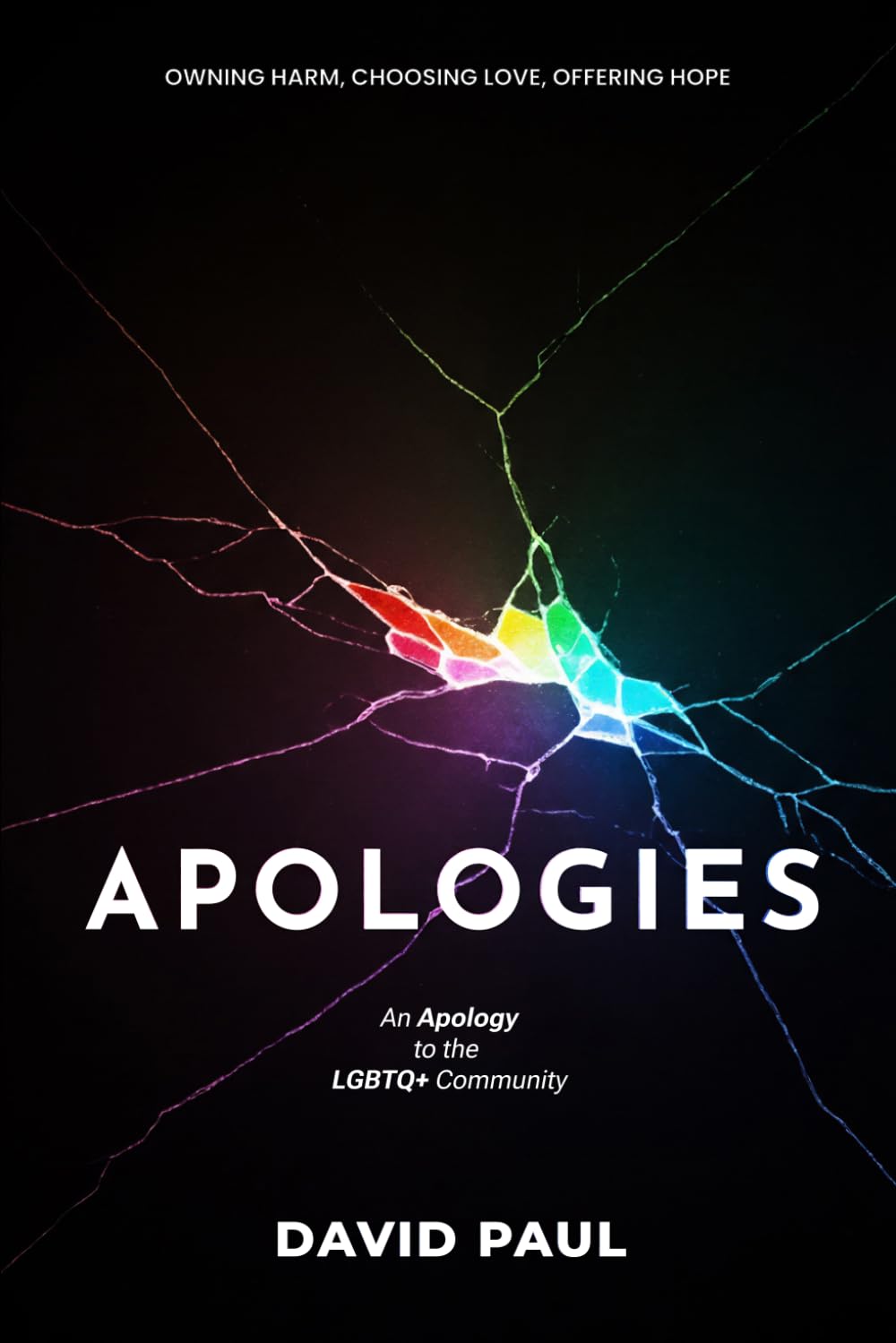 APOLOGIES: An Apology to the LGBTQ+ Community Owning Harm, Choosing Love, Offering Hope