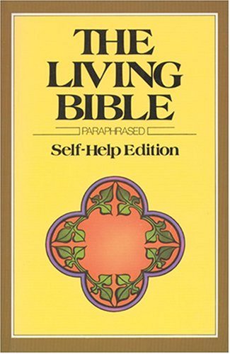 The Living Bible, Paraphrased, Self-Help Edition: Kenneth N. Taylor
