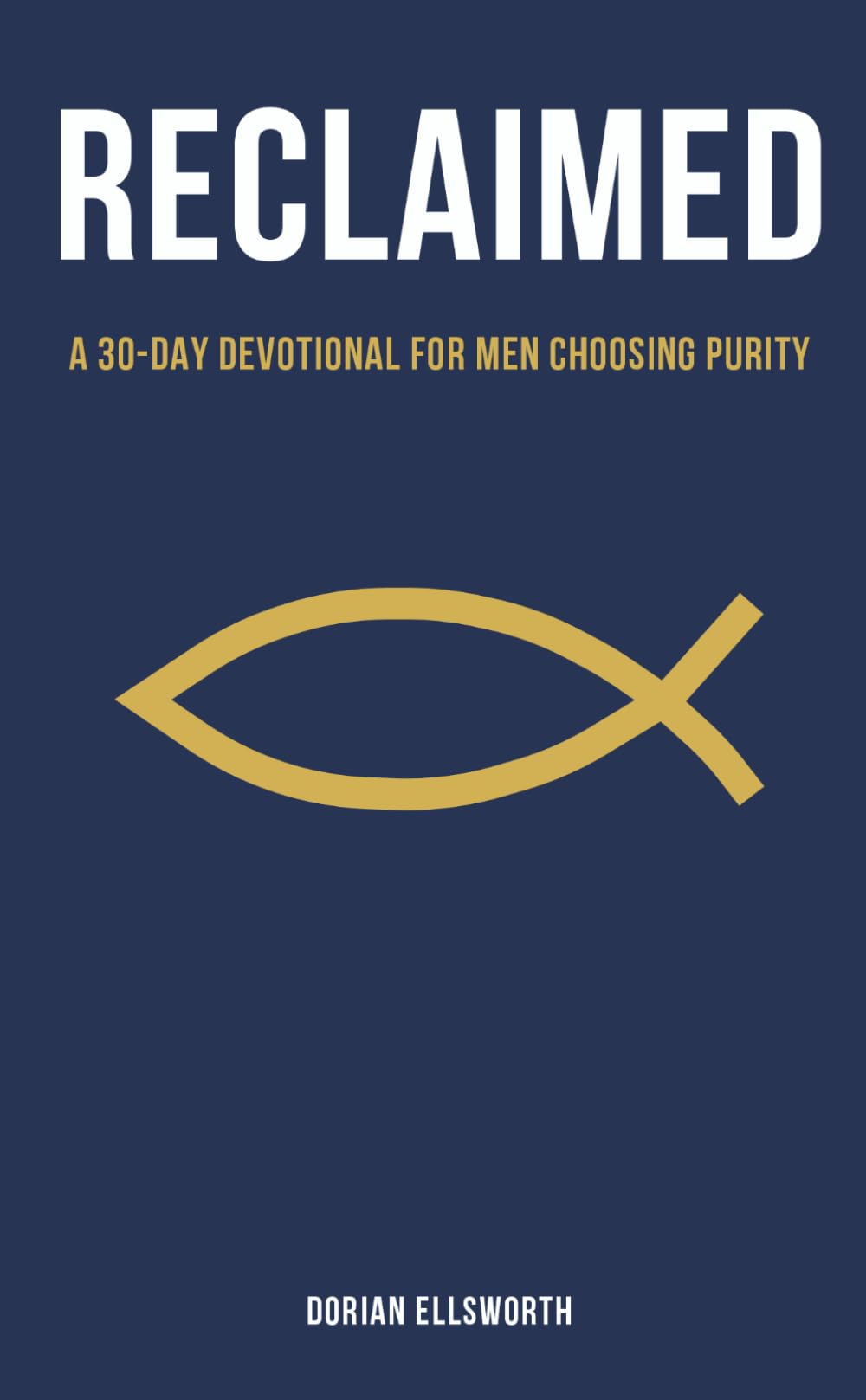 Reclaimed: A 30-Day Devotional for Men Choosing Purity