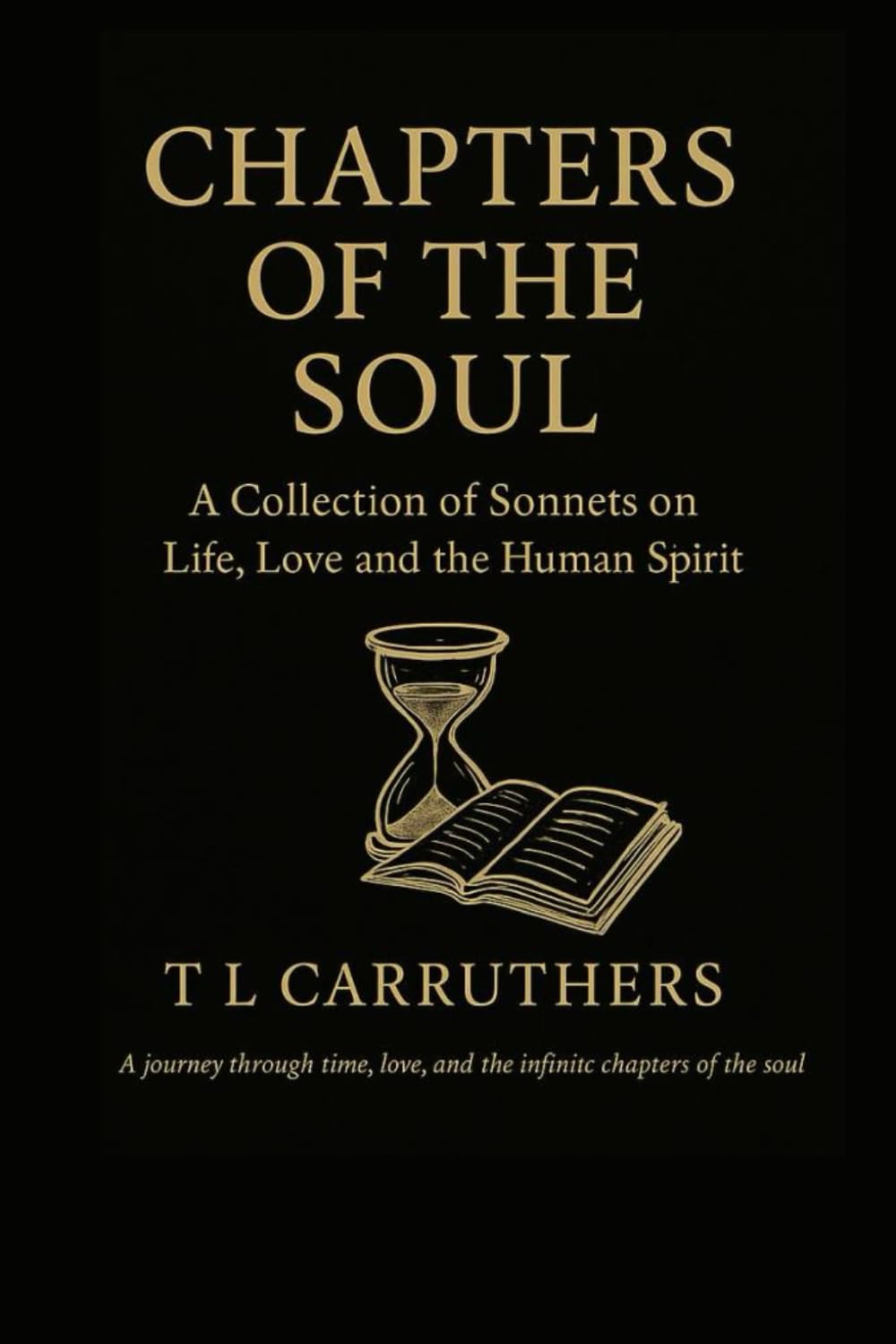 Chapters of the Soul: A Collection of Sonnets on Life, Love and the Human Spirit