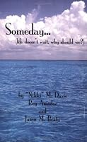 "Someday "(Life Doesn't Wait, Why Should We?) 0977836517 Book Cover