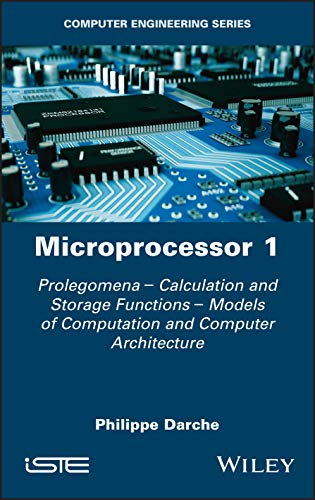 Microprocessor 1: Prolegomena - Calculation and Storage Functions - Models of Computation and Computer Architecture view 2