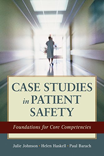 Case Studies in Patient Safety: Foundations for Core Competencies Case Studies in Patient Safety: Foundations for Core Competencies