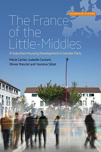 The France of the Little-Middles: A Suburban Housing Development in Greater Paris (Anthropology of Europe Book 1)