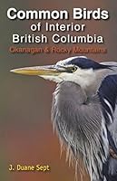 Common Birds of Interior British Columbia: Okanagan and Rocky Mountains 0995226601 Book Cover