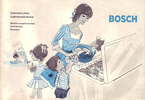 Bosch Gefriertruhen und Gefrierschränke BedienungshinweiseGefriertips und Rezepte