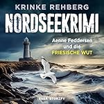 NORDSEEKRIMI - Aenne Feddersen und die friesische Wut