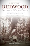 Historic Redwood National and State Parks: The Stories Behind One of America's Great Treasures