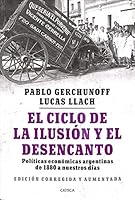 El Ciclo de la Ilusion y el Desencanto: Un Siglo de Politicas Economicas Argentinas (Ariel Sociedad Economica) 9509122793 Book Cover