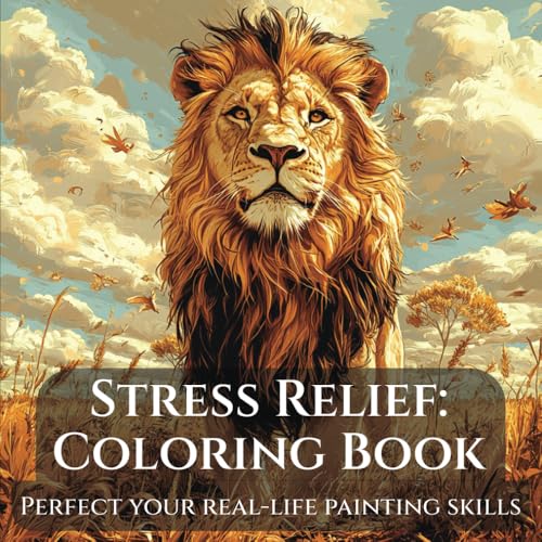 Stress Relief Coloring Book for Adults: Perfect Your Painting Skills or Find Calm Through Creativity: Intricate Animal Designs t