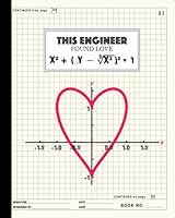 Engineering Notebook: Heart Equation for Engineers - This Engineer Found Love from Math & Graphs: 100 Pages (.25" Lab Grid Format), 8" x 10" 1686115091 Book Cover