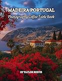 The Amazing Islands of Portugal, Madeira Photography Coffee Table Book for All: Beautiful Pictures for Relaxing & Meditation, for Travel Lovers. One of Many Picture Collection Books (Taylor Photography Coffee Table Book).