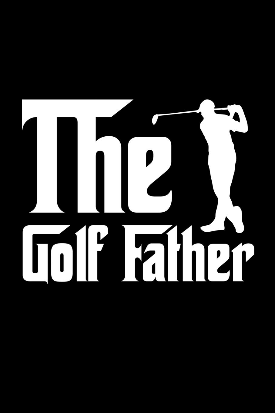 The Golf Father: Notebook to Write in for Father's Day, father's day gifts for golfers, Golf journal, Golfer notebook, golf gifts for dad, Golf day gifts