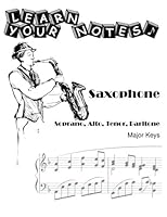 Learn Your Notes - Saxophone: Major Keys 0615799442 Book Cover