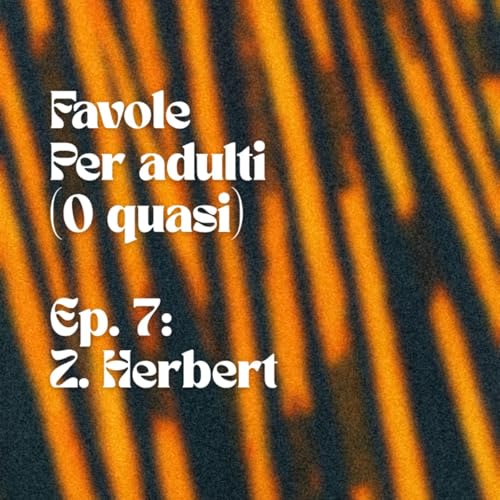 『Favole per adulti (o quasi) | Ep. 7: Z. Herbert』のカバーアート