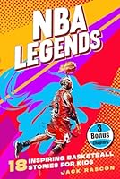 NBA Legends: 18 Inspiring Basketball Stories for Kids: Amazing Tales to Build Grit, Greatness and Mental Toughness B0F5QD5VR3 Book Cover