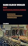 Der Nationalsozialismus: Bewegung, Führerherrschaft, Verbrechen. 1919-1945 - Hans-Ulrich Wehler