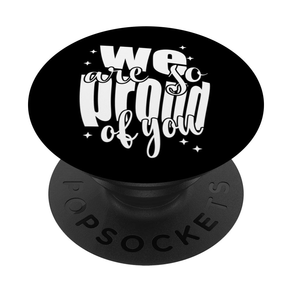 We Are So Proud Of You, Proud Family, Friends And Fans PopSockets Swappable PopGrip, Black