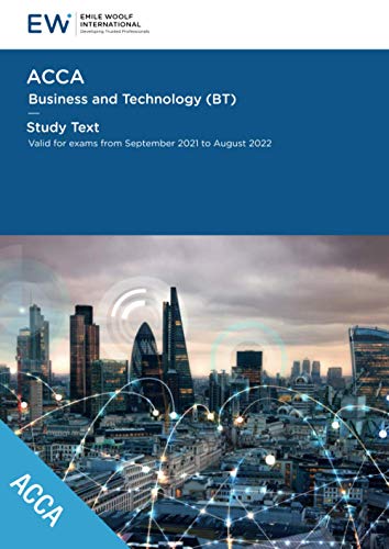 ACCA Business Technology (BT) - Study Text - 2021-22 (ACCA - 2021-22 Book 1)