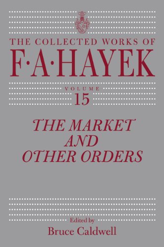 The Market and Other Orders (Volume 15) (The Collected Works of F. A. Hayek)