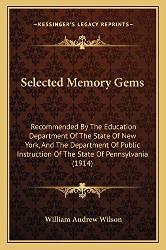 Selected Memory Gems: Recommended By The Education Department Of The State Of New York, And The Department Of Public Instruction Of The State Of Pennsylvania (1914)