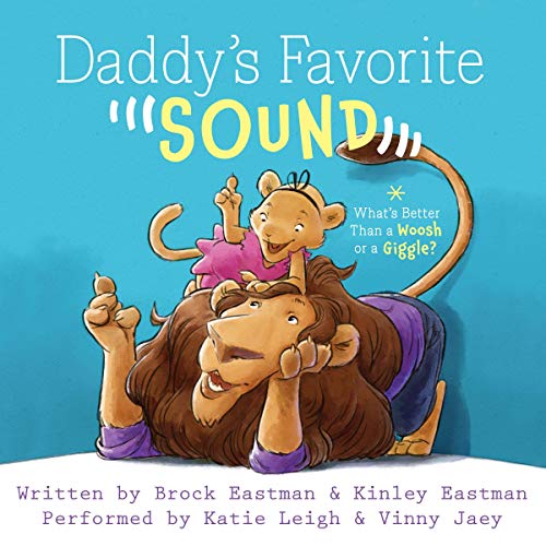 Daddy's Favorite Sound: What's Better than a Woosh or a Giggle? by Brock Eastman, Kinley Eastman episode artwork