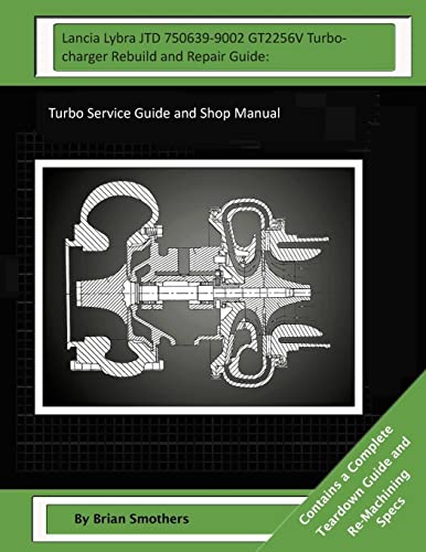 Lancia Lybra JTD 750639-9002 GT2256V Turbocharger Rebuild and Repair Guide:: Turbo Service Guide and Shop Manual