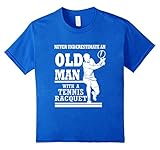 Never Underestimate an Old Man With a Tennis Racquet shirt