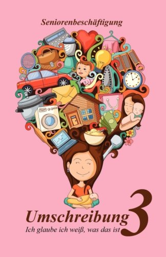 Umschreibung 3: Ich glaube ich weiß, was das ist (Seniorenbeschäftigung) Umschreibung 3: Ich glaube ich weiß, was das ist (Seniorenbeschäftigung)
