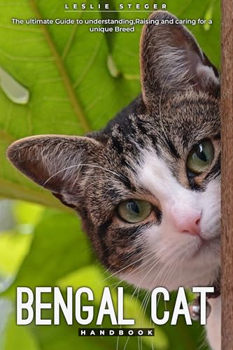 BENGAL CAT HANDBOOK: The ultimate guide to understanding, raising and