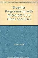 Graphics Programming With Microsoft C 6 (Book And Disc) 1558511679 Book Cover