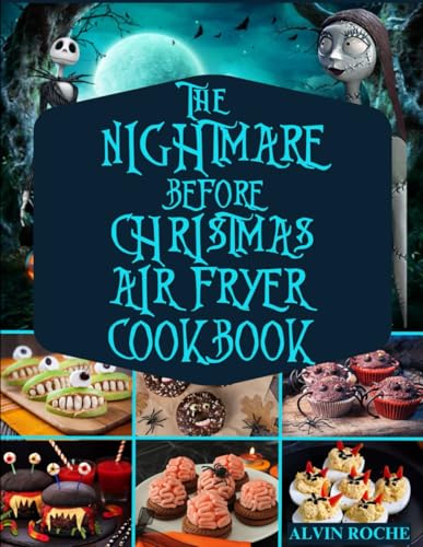 THE NIGHTMARE BEFORE CHRISTMAS AIR FRYER COOKBOOK: Scary, Delicious, and Fun Recipes to Bake, Roast, and Fry for the Perfect Spooky Party on a Budget image 2