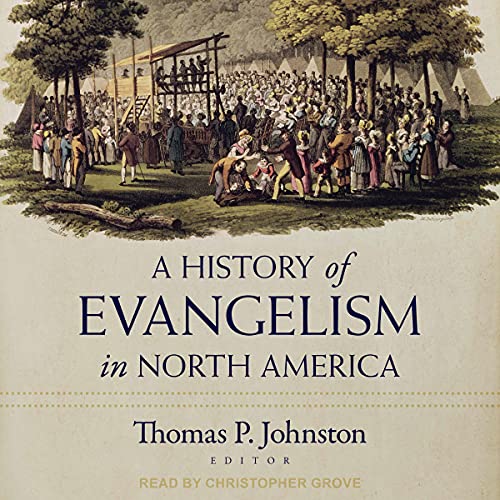 A History of Evangelism in North America by Thomas Johnston - editor episode artwork