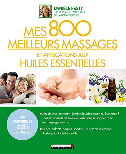 Télécharger Mes 800 meilleurs massages et applications aux huiles essentielles (BIBLE) Livre PDF Gratuit