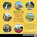 Walking Twin Cities: 34 Tours Exploring Historic Neighborhoods, Lakeside Parks, Gangster Hideouts, Dive Bars, and Cultural Centers of Minneapolis and St. Paul