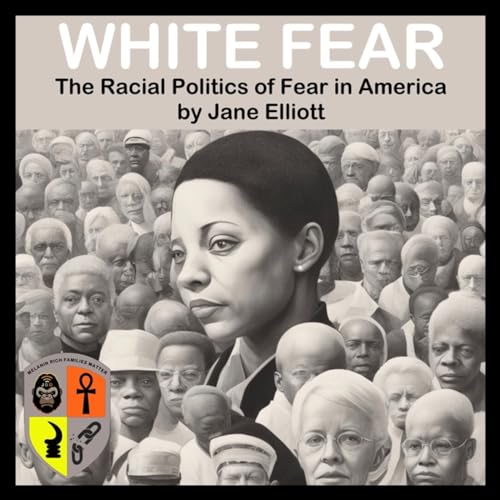 Book Overview: White Fear: The Racial Politics of Fear in America by Jane Elliott(1) Podcast Por arte de portada